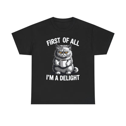 First Of All I'm A Delight Sarcastic Angry Cat Coffee Lover T-Shirt for Men Women