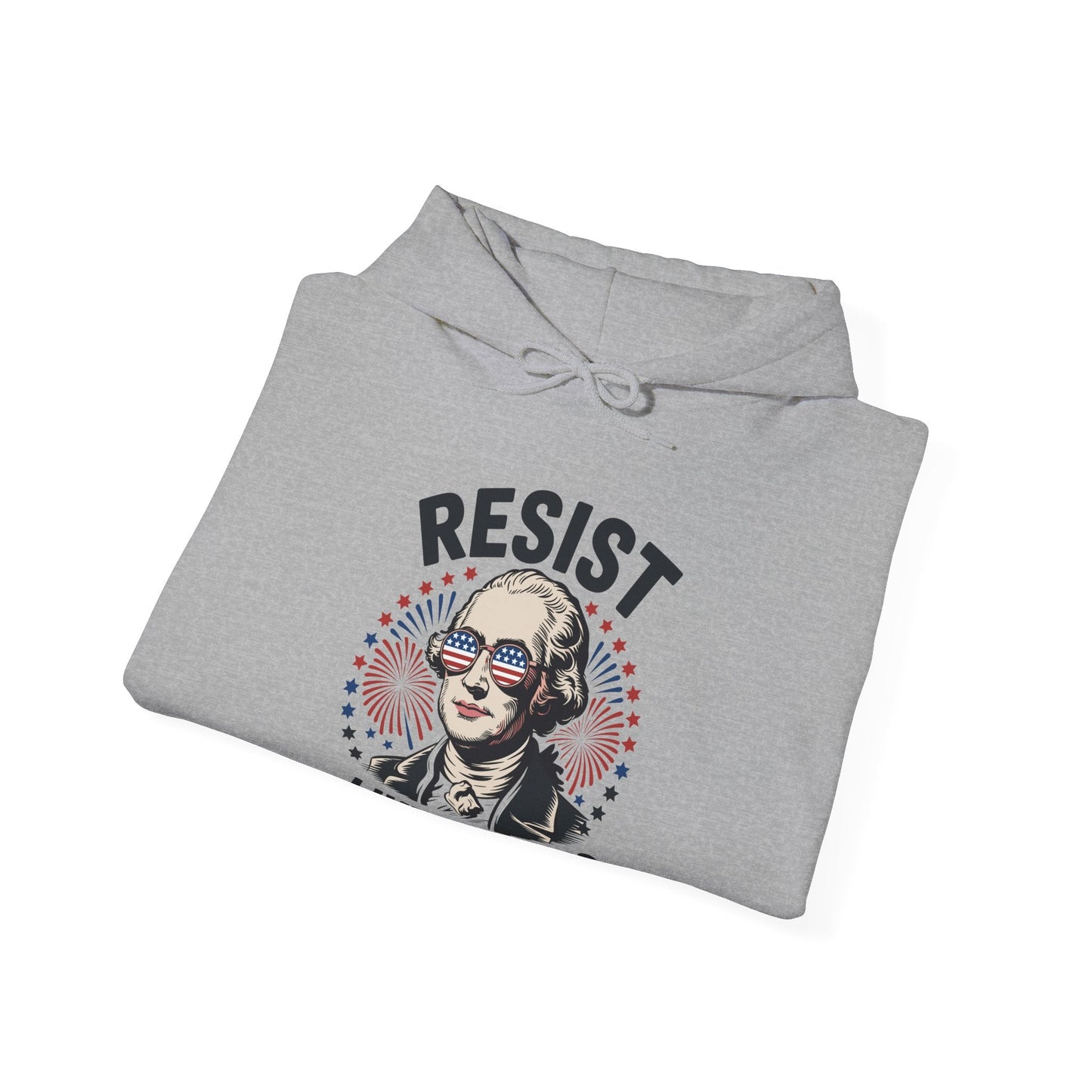 Resist Like It's 1776 Rejecting Kings 4th of July Anti-Trump Hoodie