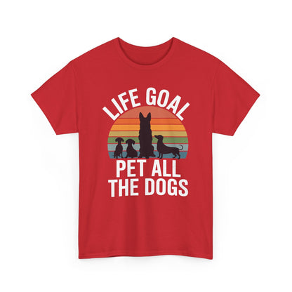 Life Goal Pet All The Dogs Funny Dog T-Shirt