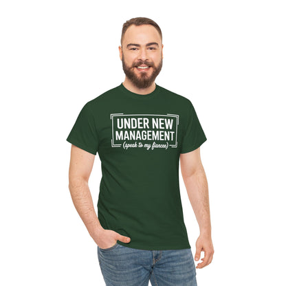 Under New Management Speak To My Fiancee New Husband Engaged T-Shirt