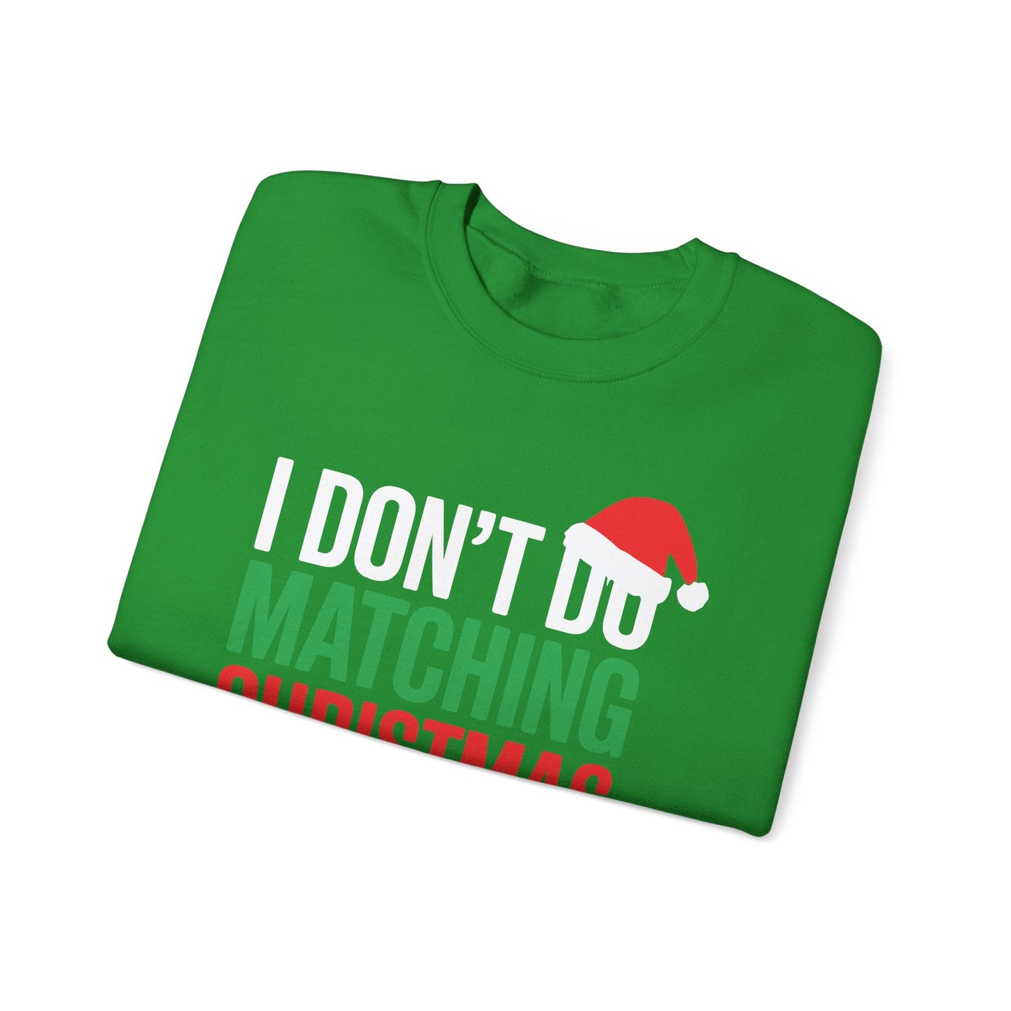 Family Christmas Pajamas I Dont Do Matching Christmas Outfit Sweatshirt