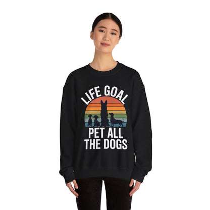 Life Goal Pet All The Dogs Funny Dog Sweatshirt