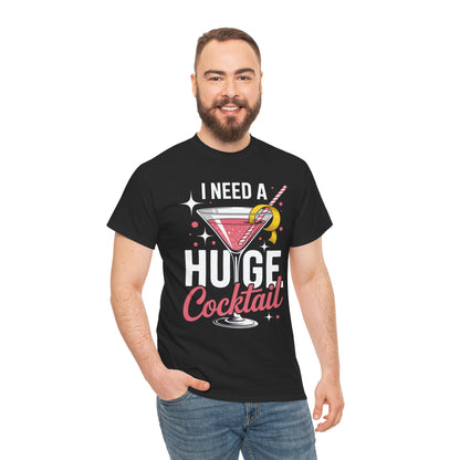 I Need a Huge COCKtail Adult Joke Funny Drinking Quote T-Shirt