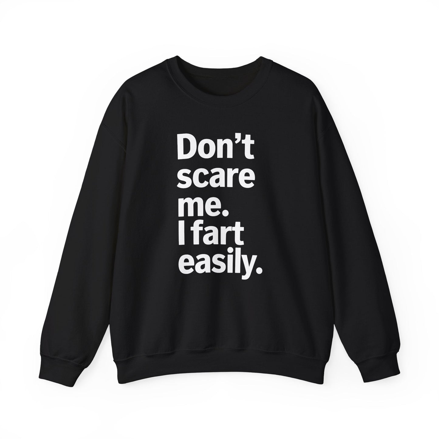Funny Don't Scare Me I Fart Easily Sarcastic Humor Hilarious Sweatshirt