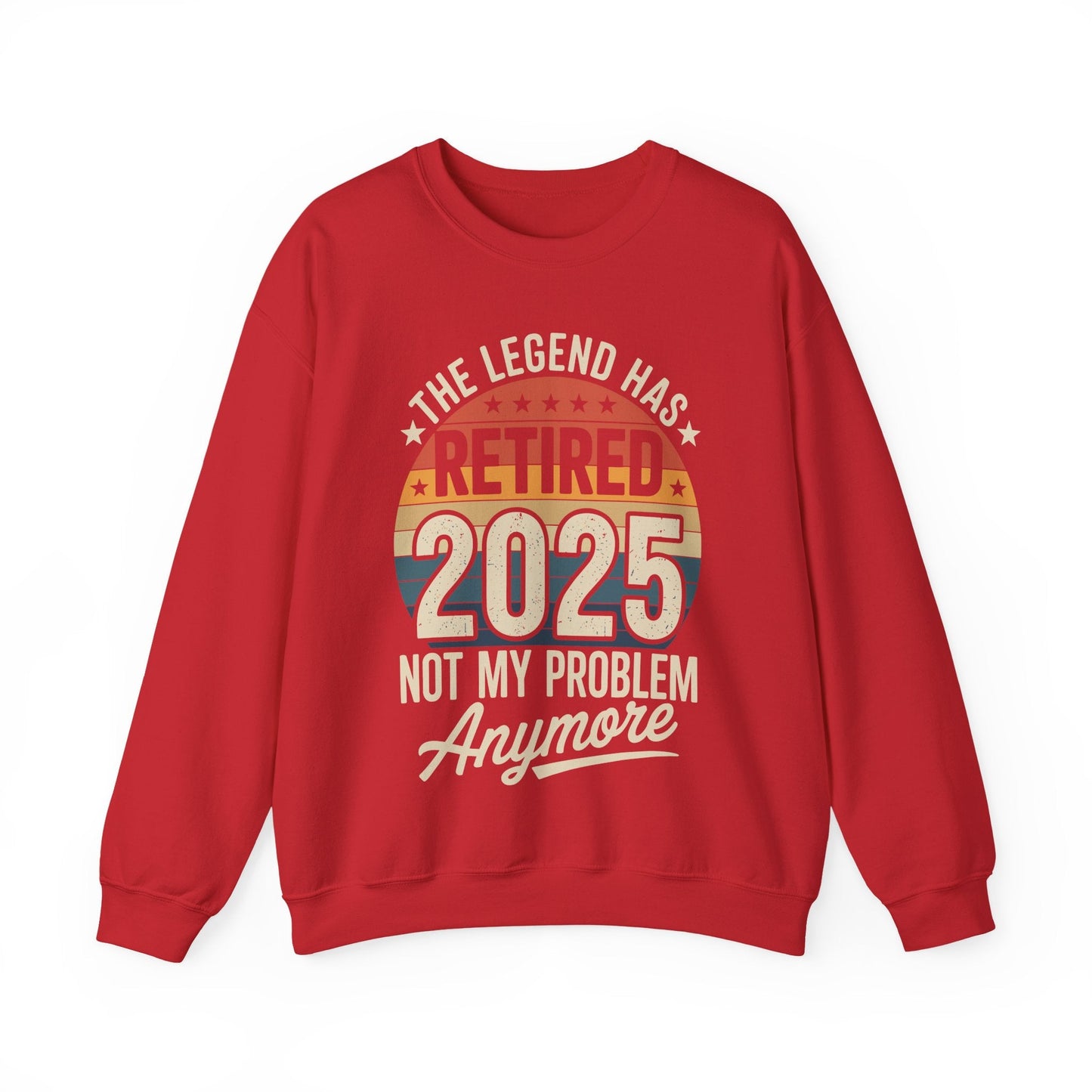 Retired 2025 Not My Problem Anymore Sweatshirt