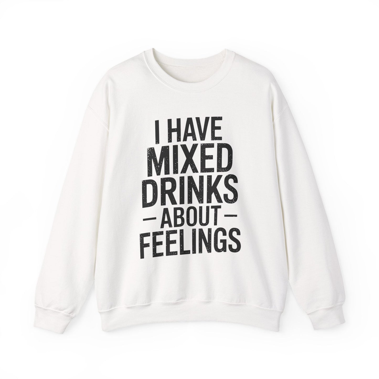Funny Drinking I Have Mixed Drinks About Feelings Sweatshirt