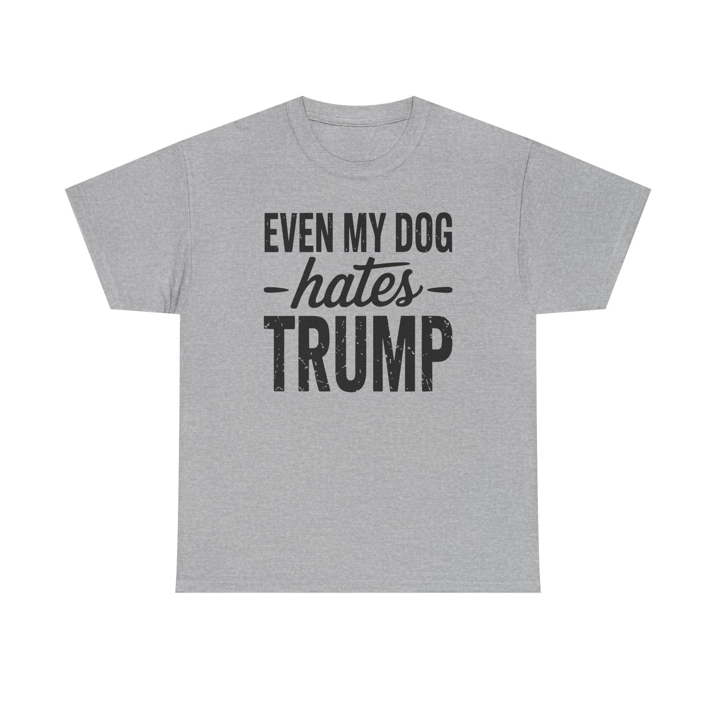 Even My Dog Hates Trump Anti President Donald Trump T-shirt