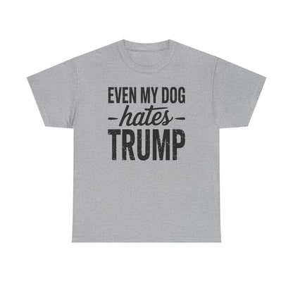 Even My Dog Hates Trump Anti President Donald Trump T-shirt