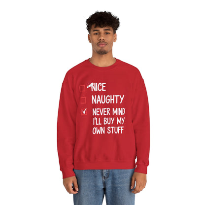 Nice Naughty Never Mind I'll Buy My Own Stuff Christmas List Sweatshirt