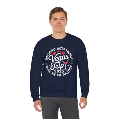 Vegas Trip 2025 Apparently We're Trouble When We're Together Sweatshirt