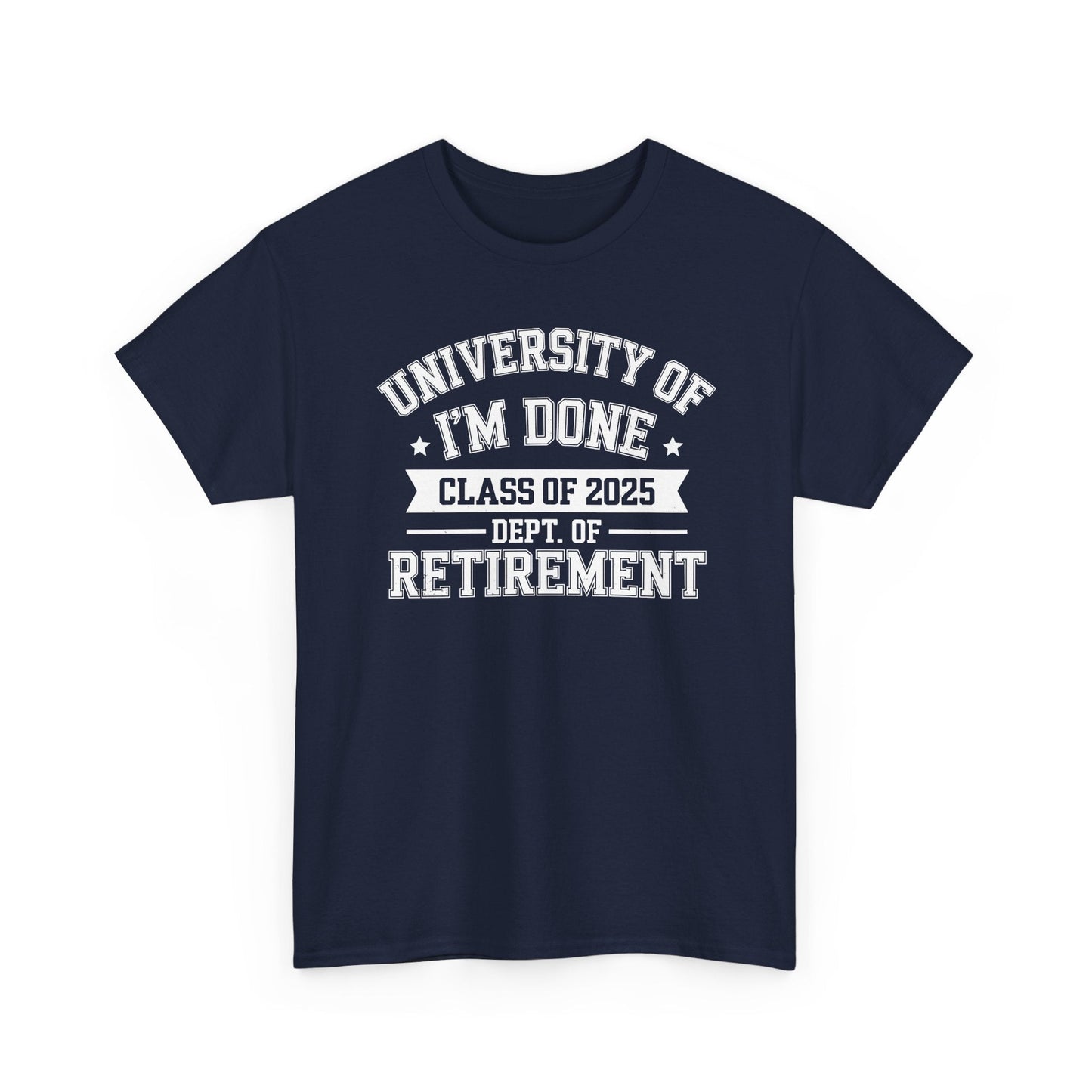 Funny University Of I'm Done Class Of 2025 Teacher Retirement T-Shirt