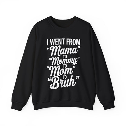 I Went From Mama to Mommy Mom Bruh Funny Mothers Day Women Sweatshirt