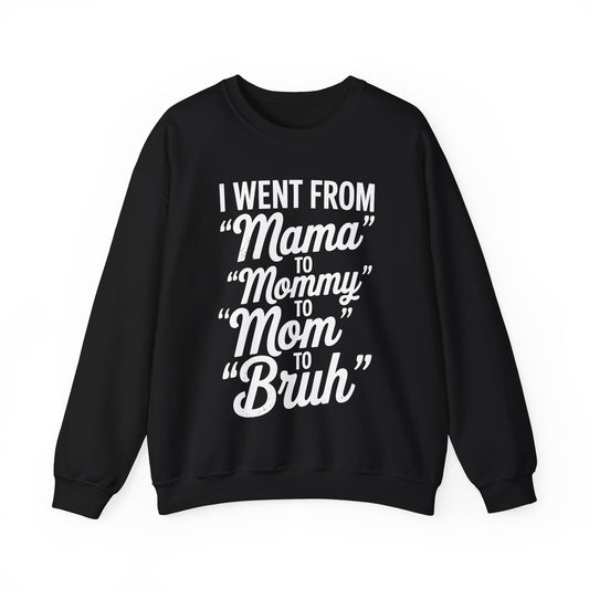 I Went From Mama to Mommy Mom Bruh Funny Mothers Day Women Sweatshirt
