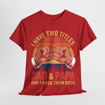 I Have Two Titles Dad & Papa Funny Father’s Day Vintage T-Shirt for Men