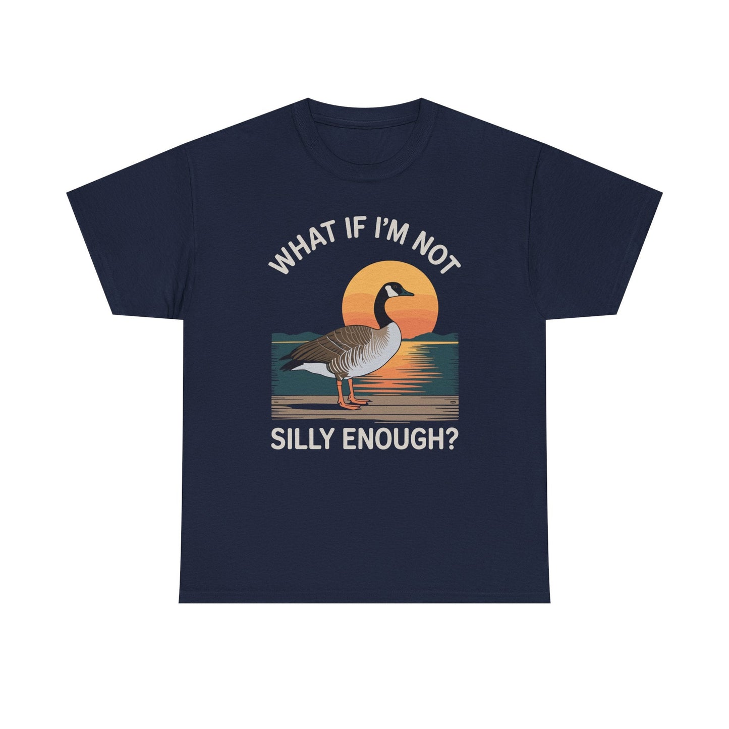 What If I'm Not Silly Enough Goose Duck FUNNY MEME Duck T-Shirt