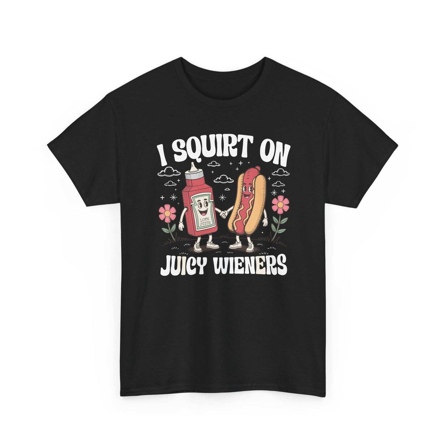 I Squirt On Juicy Wieners, Funny Juicy Wieners Meme T-Shirt
