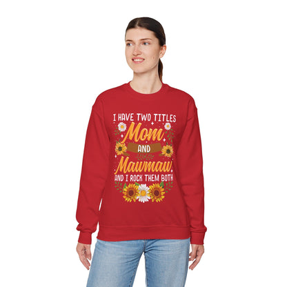 I Have Two Titles Mom And Mawmaw Mothers Day Gifts Sweatshirt