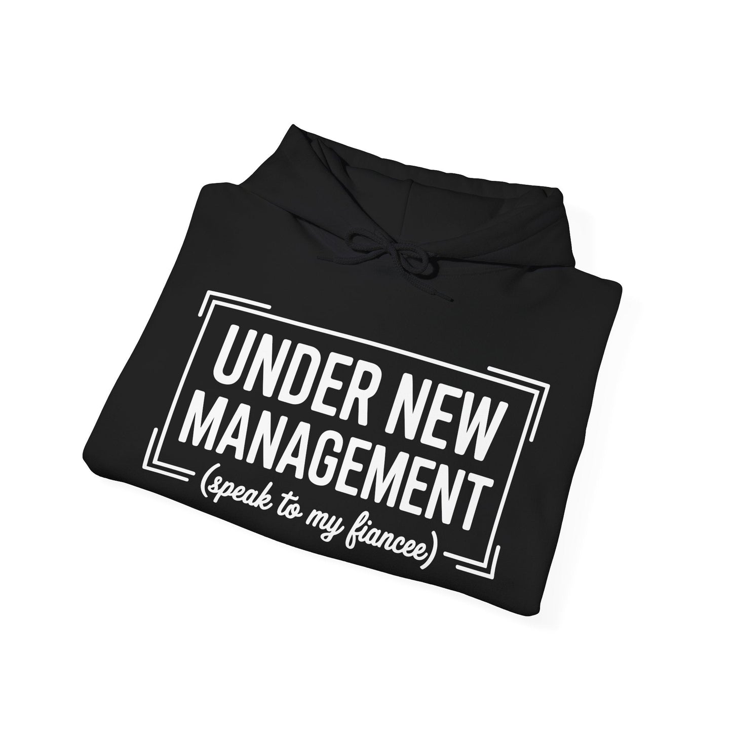 Under New Management Speak To My Fiancee New Husband Engaged Hoodie