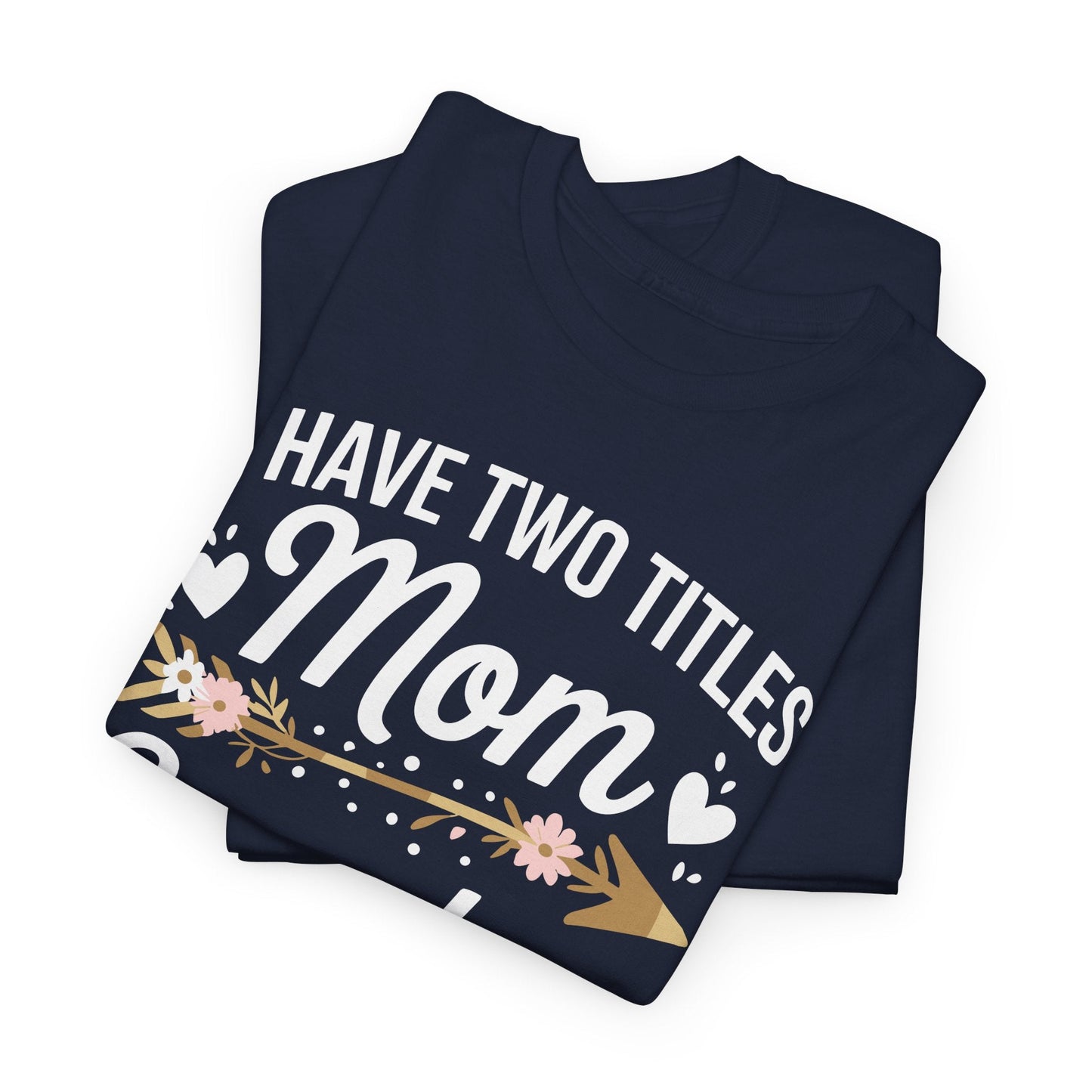 I Have Two Titles Mom And Grandma Mothers Day Gifts T-Shirt