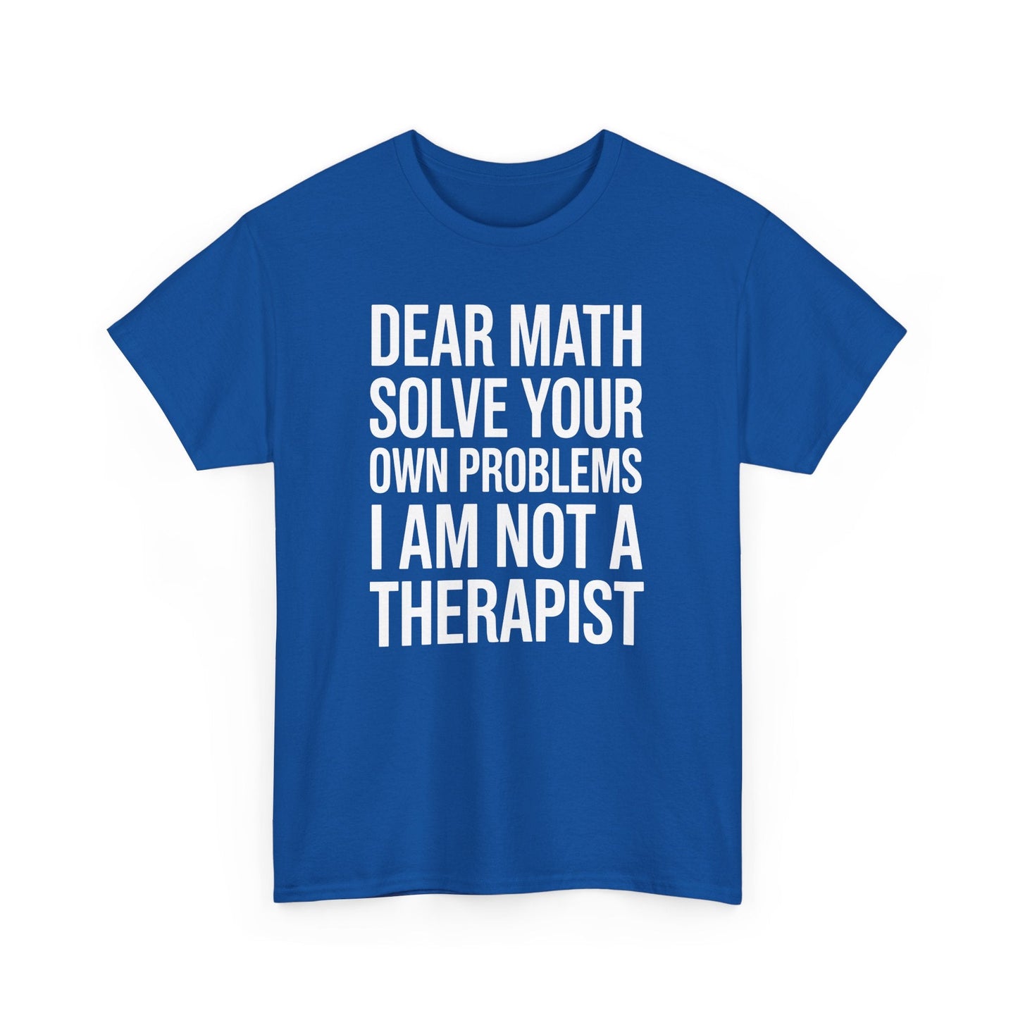 Funny Dear Math Solve Your Own Problems Sarcastic Slogan T-Shirt
