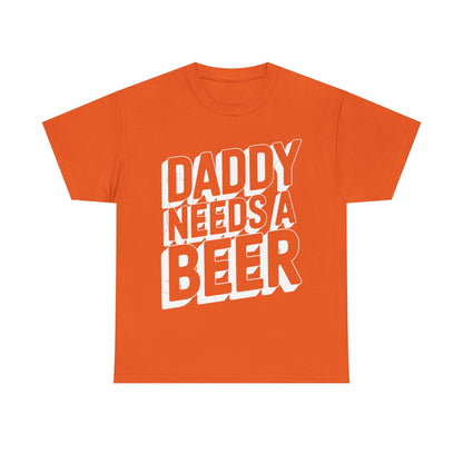 Daddy Needs A Beer Shirt Funny Men Drinking Dad Fathers Day T-Shirt
