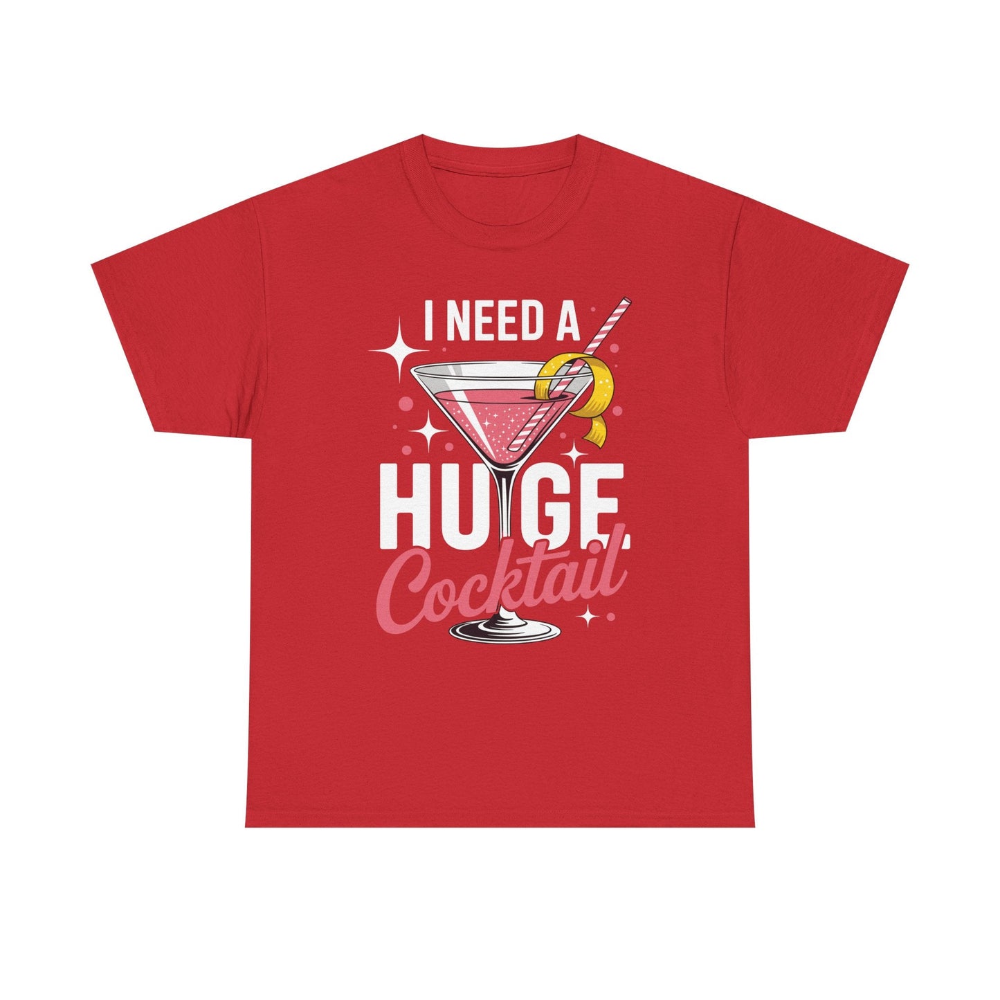 I Need a Huge COCKtail Adult Joke Funny Drinking Quote T-Shirt