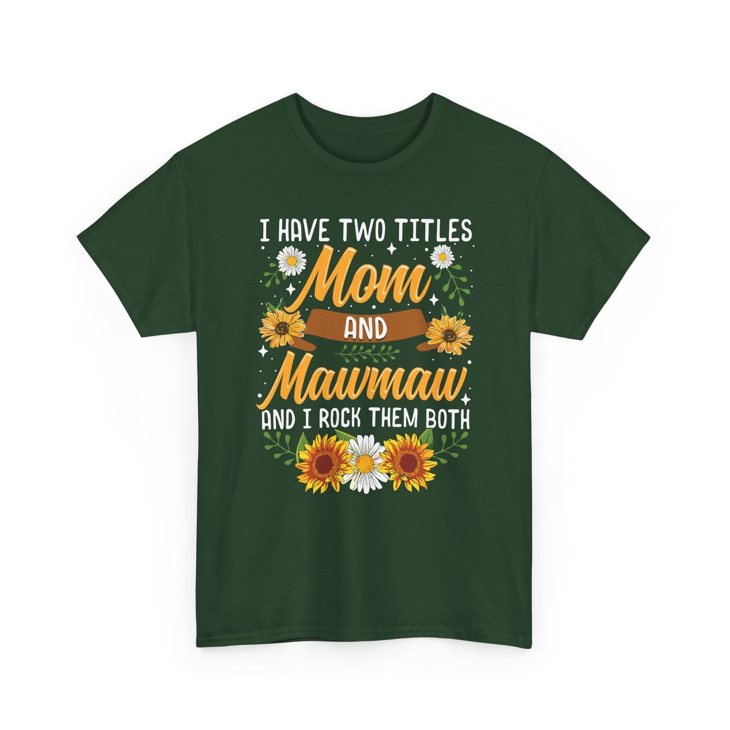 I Have Two Titles Mom And Mawmaw Mothers Day Gifts T-Shirt