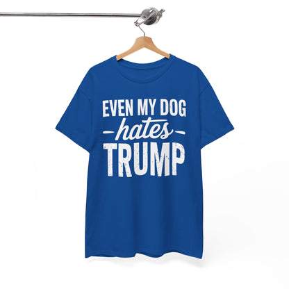 Even My Dog Hates Trump Anti President Donald Trump T-shirt