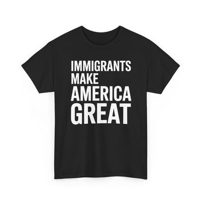 Immigrants Make America Great T-Shirt