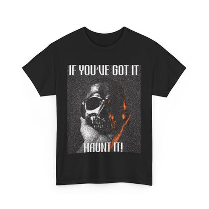 If You've Got It, Haunt It Spooky Halloween T-Shirt