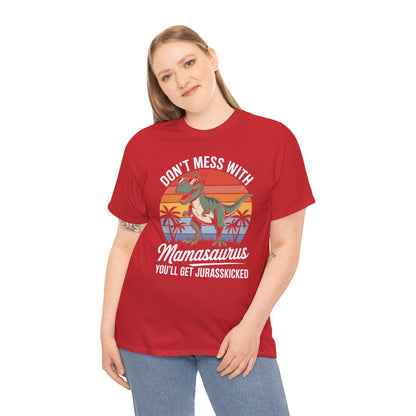 Dont Mess With Mamasaurus Youll Get Jurasskicked Mothers Day T-Shirt