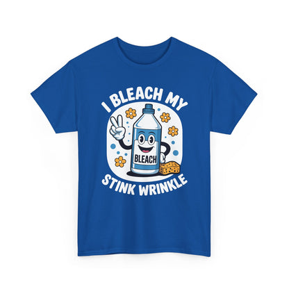 I Bleach My Stink Wrinkle Funny Sarcastic embarrassing Meme T-Shirt