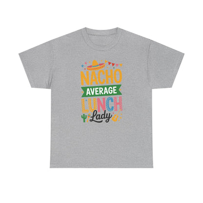 Funny Nacho Average Lunch Lady Cinco De Mayo Fiesta Mexican T-Shirt