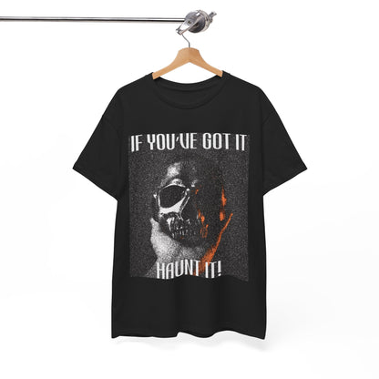 If You've Got It, Haunt It Spooky Halloween T-Shirt