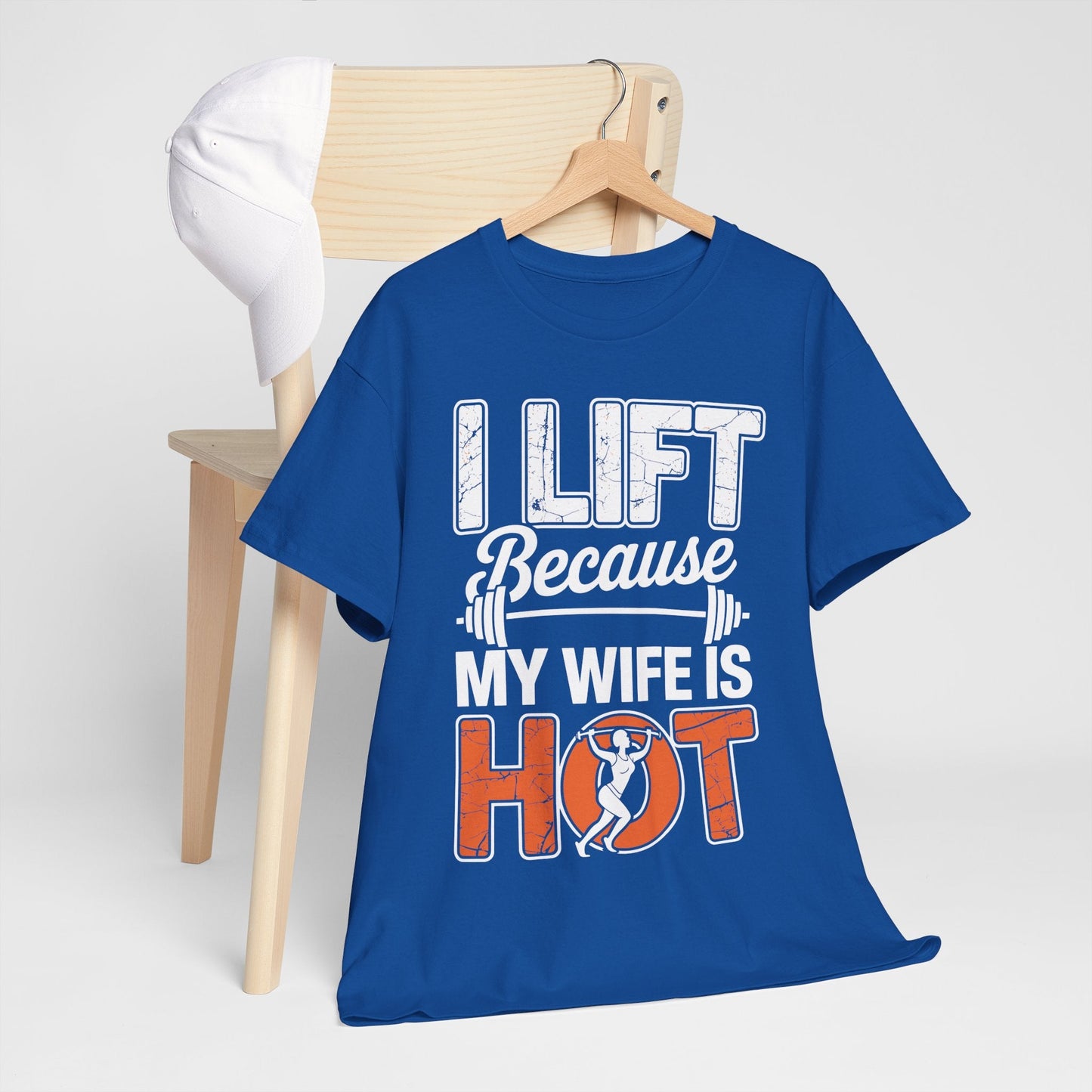 I lift because my wife is hot - powerlifter workout fitness T-Shirt