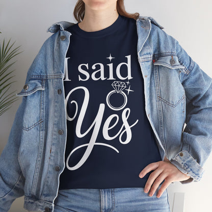 Funny I Said Yes Engagement Announcement Couple Sayings T-Shirt