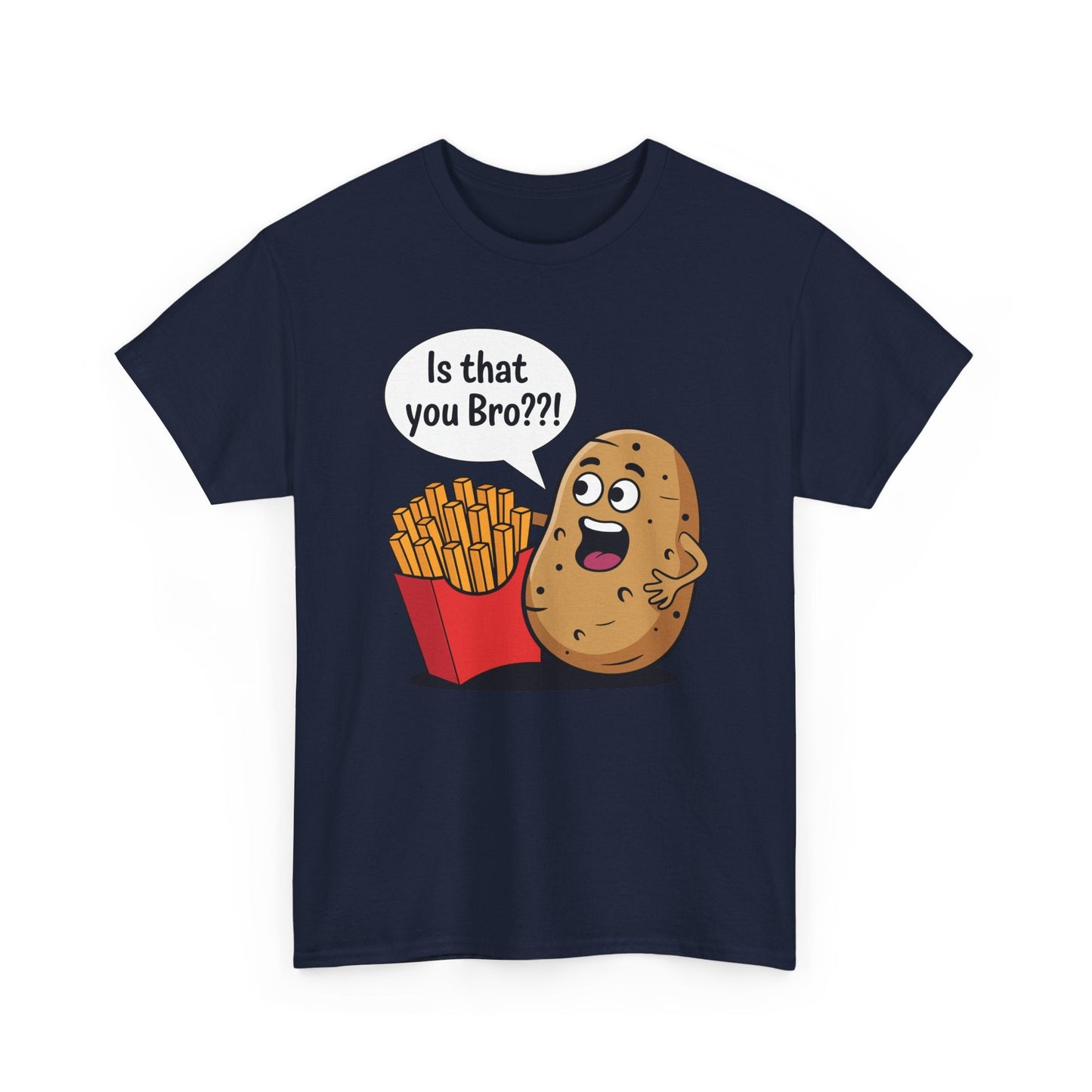 Funny French Fries Gifts Potato Is That You Bro French Fries Lover shirt