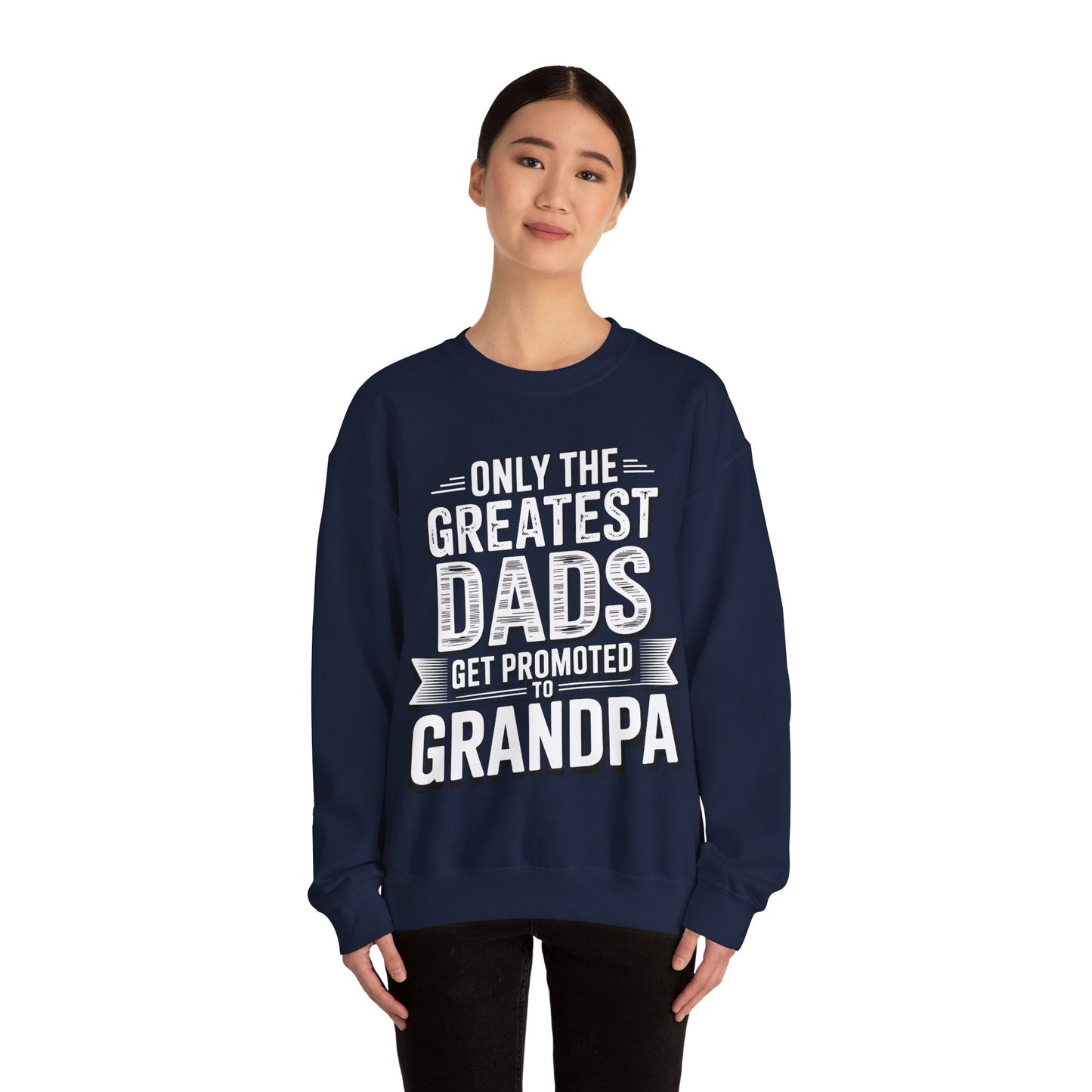 Only The Greatest Dads Get Promoted To Grandpa Shirt Men Sweatshirt