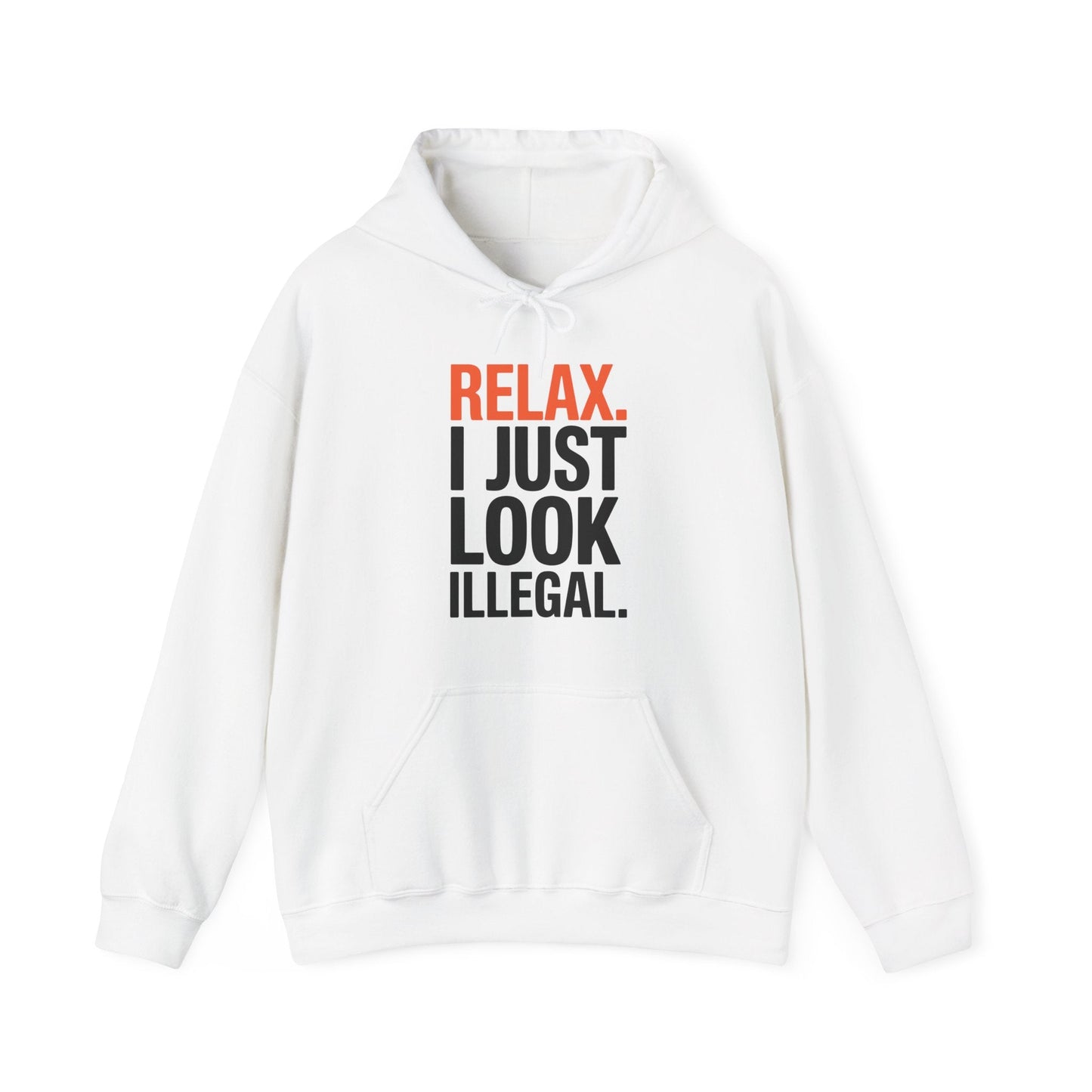 Funny Relax, I Just Look Illegal Sarcastic Hoodie