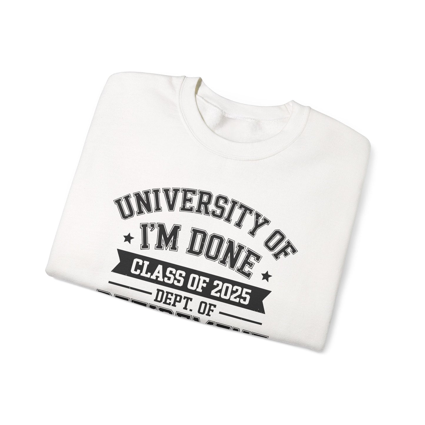 Funny University Of I'm Done Class Of 2025 Teacher Retirement Sweatshirt