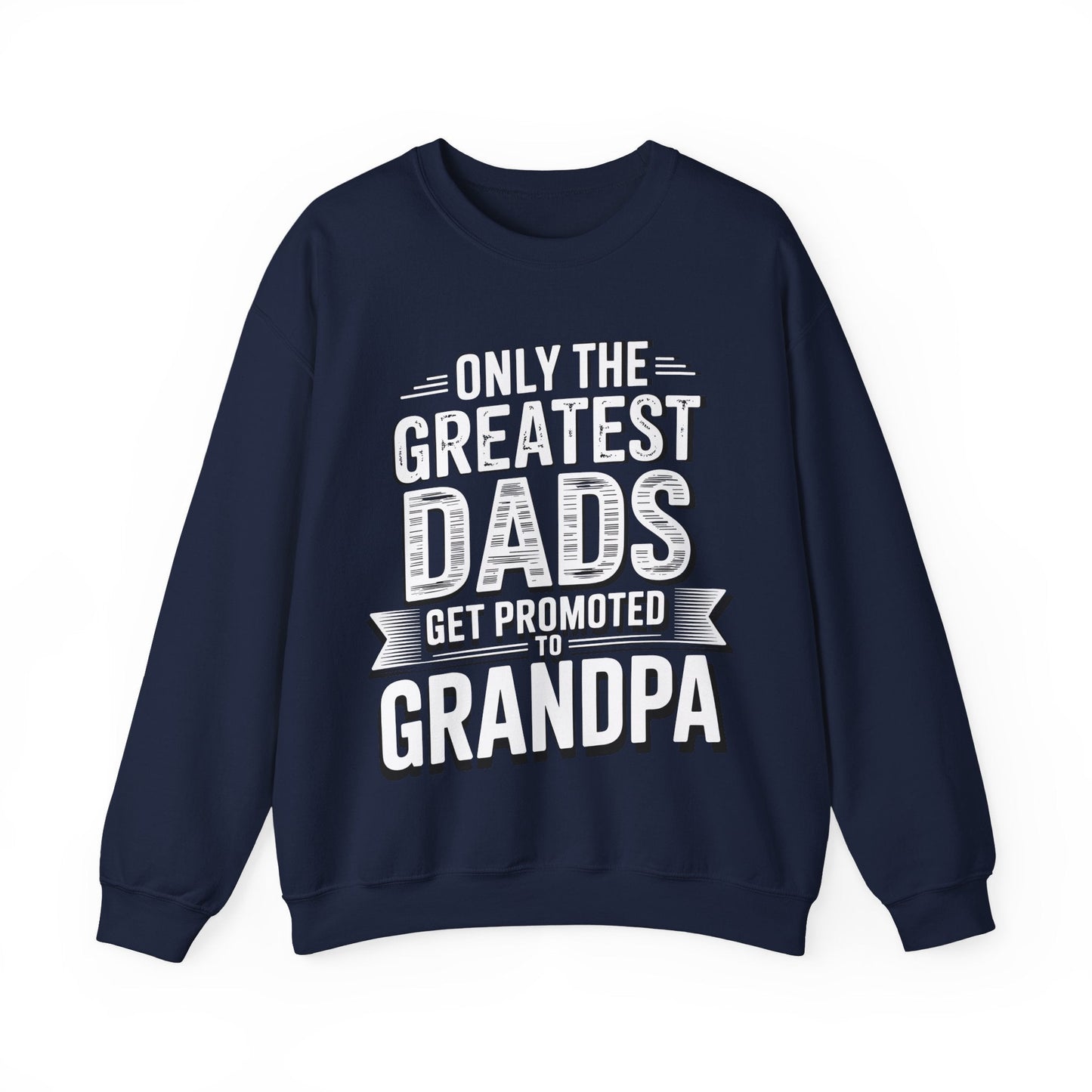 Only The Greatest Dads Get Promoted To Grandpa Shirt Men Sweatshirt