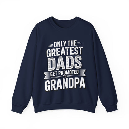 Only The Greatest Dads Get Promoted To Grandpa Shirt Men Sweatshirt
