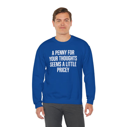 Funny Penny For Your Thoughts Sarcastic Joke Sweatshirt