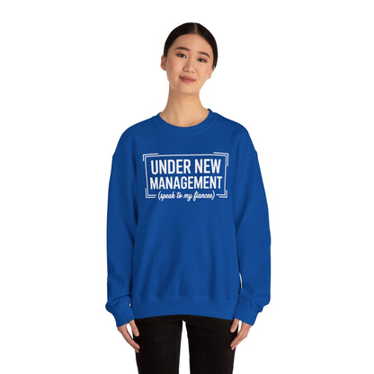 Under New Management Speak To My Fiancee New Husband Engaged Sweatshirt