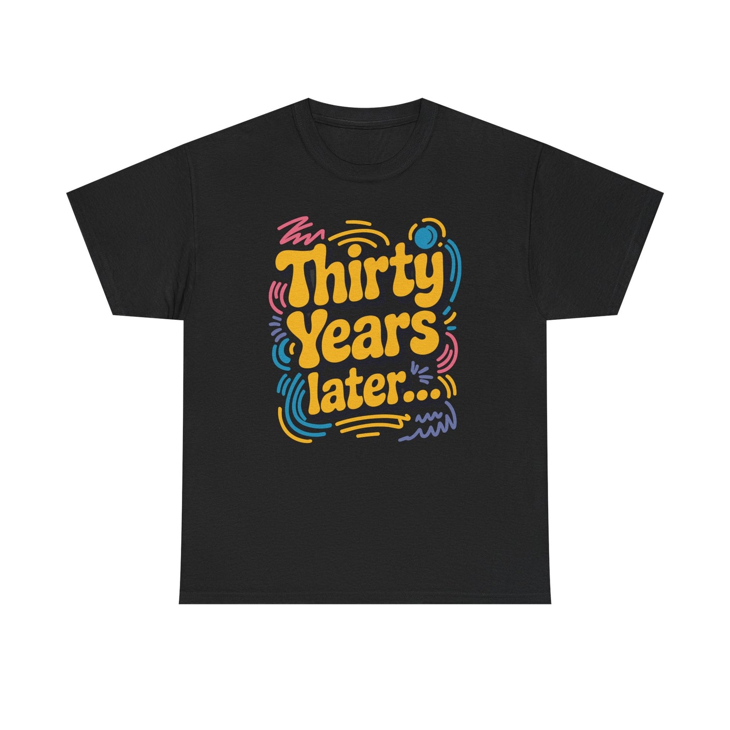 Thirty Years Later 30 Years 30th Birthday Party Funny Meme T-Shirt