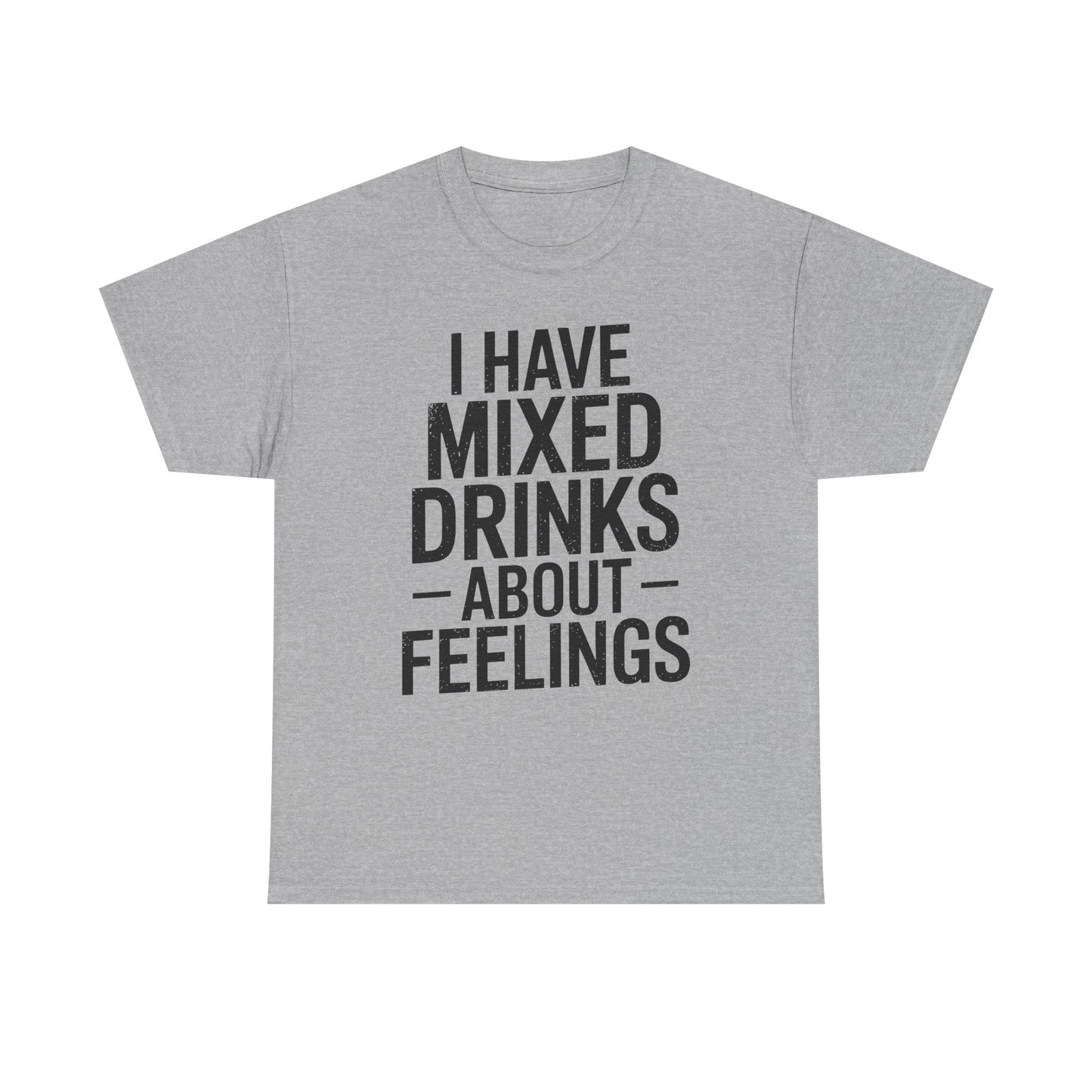 Funny Drinking I Have Mixed Drinks About Feelings T-Shirt