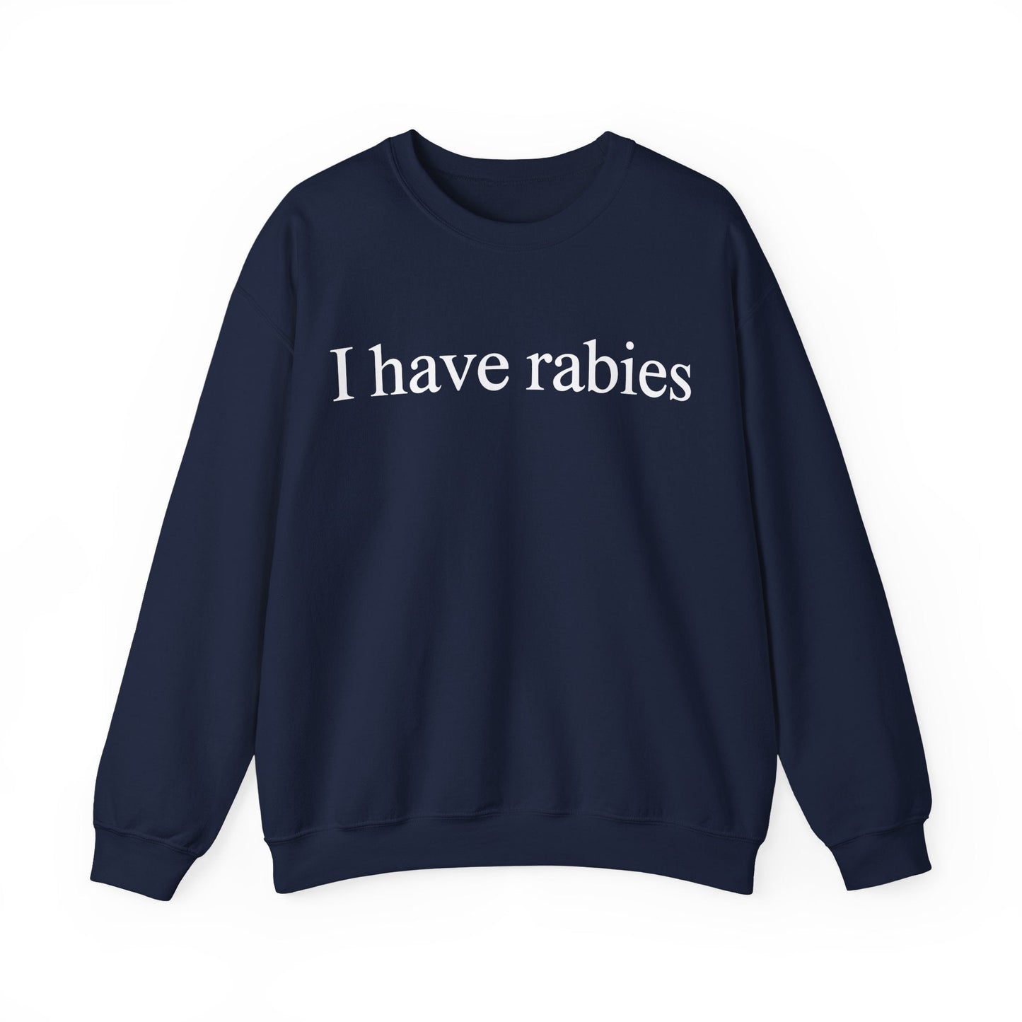 Funny I Have Rabies Sweatshirt