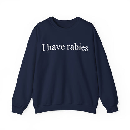 Funny I Have Rabies Sweatshirt