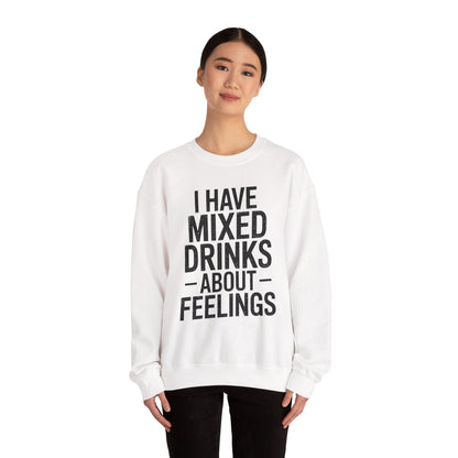 Funny Drinking I Have Mixed Drinks About Feelings Sweatshirt