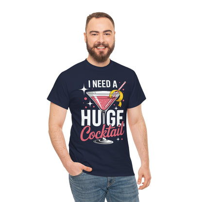 I Need a Huge COCKtail Adult Joke Funny Drinking Quote T-Shirt